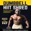 Dumbbell HIIT Shred Workout Program